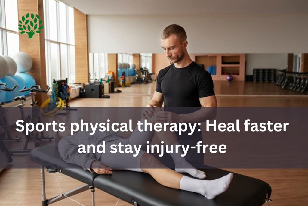 Sports physical therapy: Heal faster and stay injury-free